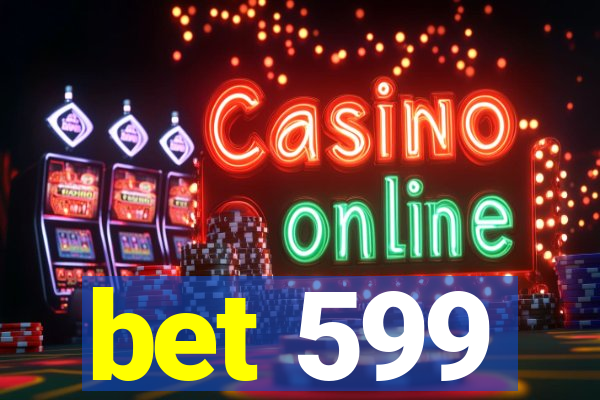 bet 599